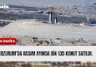 Erzurum’da Kasım ayında bin 135 konut satıldı.