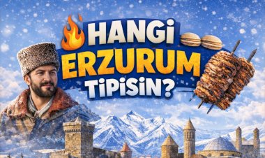 HANGİ ERZURUM TİPİSİN?