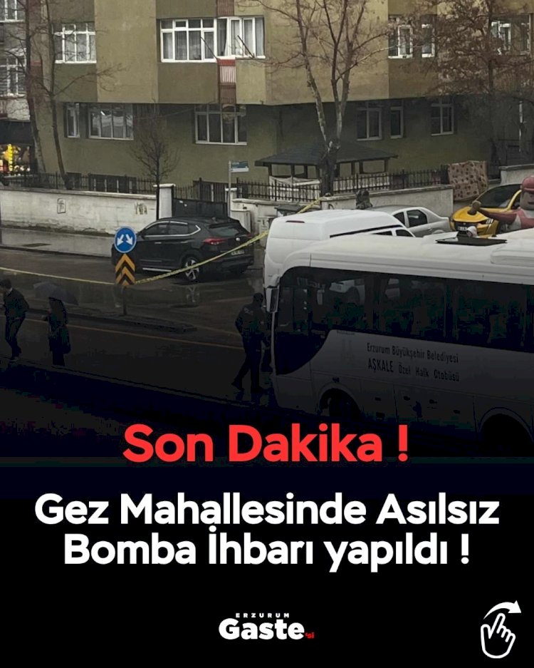 Erzurumda Asılsız Bomba İhbarı!